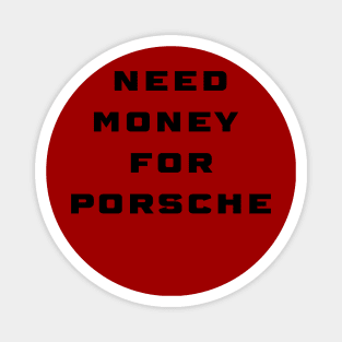 need money for porsche Magnet